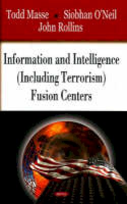 Masse T - Information & Intelligence (Including Terrorism) Fusion Centers - 9781604561500 - V9781604561500