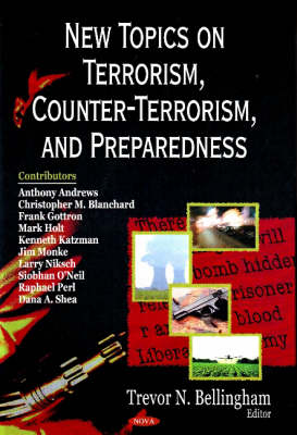 Trevor Bellingham - New Topics on Terrorism, Counter-Terrorism, & Preparedness - 9781604561968 - V9781604561968