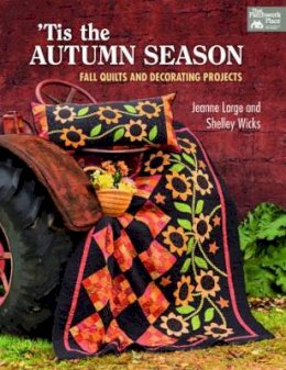 Jeanne Large - ´Tis the Autumn Season: Fall Quilts and Decorating Projects - 9781604682472 - V9781604682472