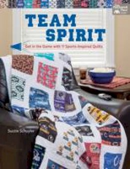 Suzzie Schuyler - Team Spirit: Get in the Game with 11 Sports-Inspired Quilts - 9781604686722 - V9781604686722