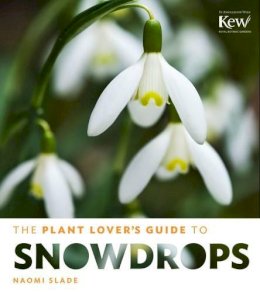Naomi Slade - The Plant Lover´s Guide to Snowdrops - 9781604694352 - V9781604694352