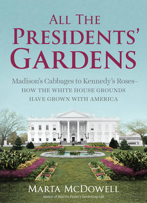 Marta Mcdowell - All the Presidents Gardens - 9781604695892 - V9781604695892