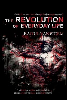 Raoul Vaneigem - The Revolution of Everyday Life - 9781604866780 - V9781604866780