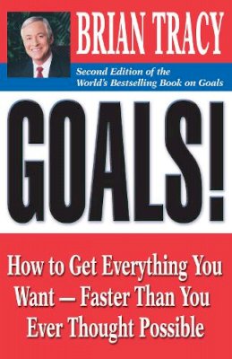 Brian Tracy - Goals!: How to Get Everything You Want - Faster Than You Ever Thought Possible - 9781605094113 - V9781605094113