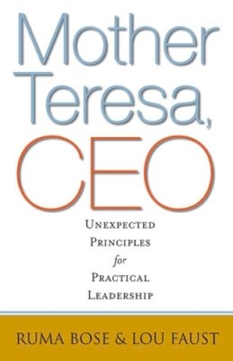 Ruma Bose - Mother Teresa, CEO: Unexpected Principles for Practical Leadership - 9781605099514 - V9781605099514