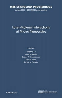 Edited By Yongfeng L - Laser-material Interactions at Micro/nanoscales: Volume 1365 - 9781605113425 - V9781605113425