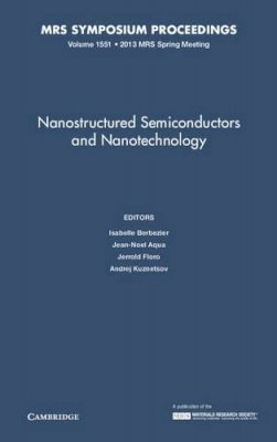 Isabelle Berbezier - Nanostructured Semiconductors and Nanotechnology: Volume 1551 - 9781605115283 - V9781605115283
