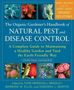 Fern Marshall Bradley - The Organic Gardener´s Handbook of Natural Pest and Disease Control: A Complete Guide to Maintaining a Healthy Garden and Yard the Earth-Friendly Way - 9781605296777 - V9781605296777