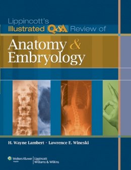 Lambert, H. Wayne; Wineski, Lawrence E. - Lippincott's Illustrated Q&A Review of Anatomy and Embryology - 9781605473154 - V9781605473154