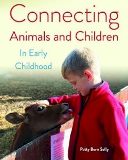 Patty Born Selly - Connecting Animals and Children in Early Childhood - 9781605541563 - V9781605541563