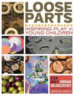Lisa Daly - Loose Parts: Inspiring Play in Young Children - 9781605542744 - V9781605542744
