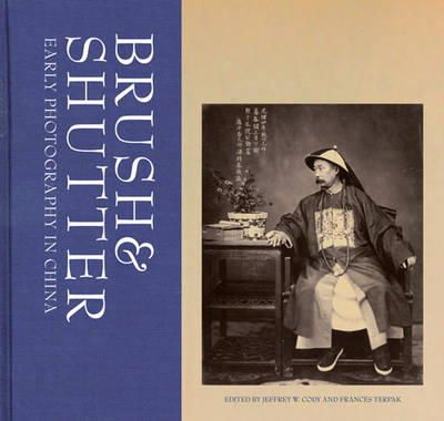 . Cody - Brush and Shutter – Early Photography in China - 9781606060544 - V9781606060544
