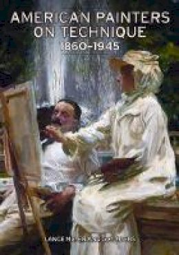 . Mayer - American Painters on Technique – 1860–1945 - 9781606061350 - V9781606061350