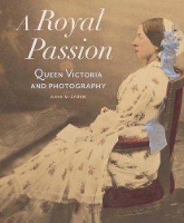 . Lyden - A Royal Passion – Queen Victoria and Photography - 9781606061558 - V9781606061558