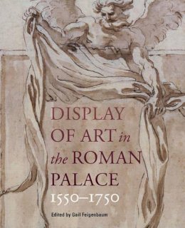 Gail Feigenbaum - Display of Art in Roman Palace, 1550-1750 - 9781606062982 - V9781606062982
