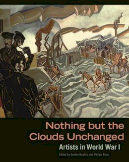 . Hughes - Nothing But The Clouds Unchanged – Artists in World War I - 9781606064313 - V9781606064313