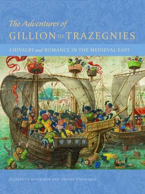 Zrinka Stahuljak - The Adventures of Gillion de Trazegnies - Chivalry and Romance in the Medieval East - 9781606064634 - V9781606064634