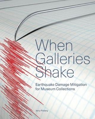 Jerry Podany - When Galleries Shake - Earthquake Damage Mitigation for Museum Collections - 9781606065228 - V9781606065228