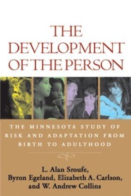 L. Alan Sroufe - The Development of the Person: The Minnesota Study of Risk and Adaptation from Birth to Adulthood - 9781606232491 - V9781606232491