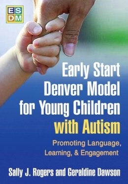 Sally J. Rogers - Early Start Denver Model for Young Children with Autism: Promoting Language, Learning, and Engagement - 9781606236314 - V9781606236314