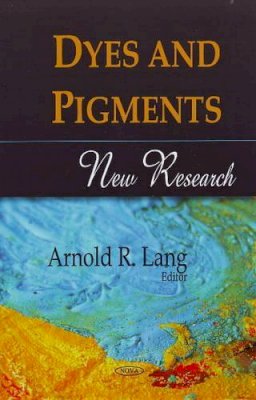 Arnold R Lang (Ed.) - Dyes & Pigments: New Research - 9781606920275 - V9781606920275