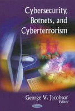 George V Jacobson (E - Cybersecurity, Botnets, & Cyberterrorism - 9781606921487 - V9781606921487