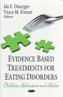 Ida F Dancyger (Ed.) - Evidence Based Treatments for Eating Disorders: Children, Adolescents & Adults - 9781606923108 - V9781606923108