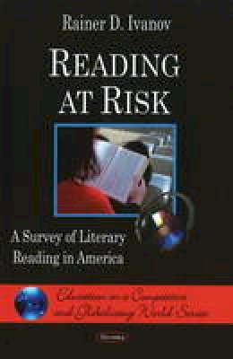 Rainer D. Ivanov - Reading at Risk: A Survey of Literary Reading in America - 9781606925829 - V9781606925829