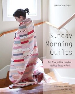 Amanda Jean Nyberg - Sunday Morning Quilts: 16 Modern Scrap Projects • Sort, Store, and Use Every Last Bit of Your Treasured Fabrics - 9781607054276 - V9781607054276