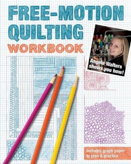 Angela Walters - Free-Motion Quilting Workbook: Angela Walters Shows You How! - 9781607058168 - V9781607058168