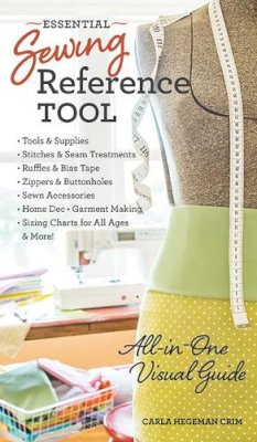 Carla Hegeman Crim - Essential Sewing Reference Tool: All-in-One Visual Guide - 9781607058601 - V9781607058601