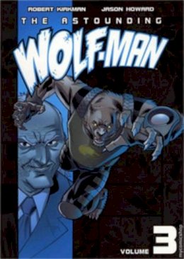 Robert Kirkman - The Astounding Wolf-Man volume 3 - 9781607061113 - V9781607061113