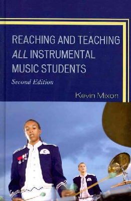 Kevin Mixon - Reaching and Teaching All Instrumental Music Students - 9781607099062 - V9781607099062