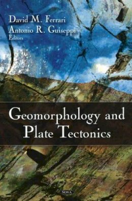 Ferrari D.m. - Geomorphology and Plate Tectonics - 9781607410034 - V9781607410034