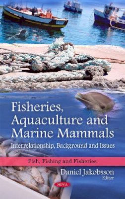 Daniel Jakobsson (Ed.) - Fisheries, Aquaculture and Marine Mammals - 9781607415428 - V9781607415428