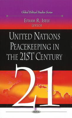 Efram R Isely - United Nations Peacekeeping in the 21st Century - 9781607415626 - V9781607415626