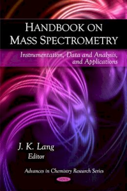 J K Lang (Ed.) - Handbook on Mass Spectrometry - 9781607415800 - V9781607415800