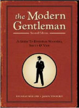 Phineas Mollod - The Modern Gentleman, 2nd Edition: A Guide to Essential Manners, Savvy, and Vice - 9781607740063 - V9781607740063