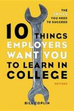 Bill Coplin - 10 Things Employers Want You to Learn in College - 9781607741459 - V9781607741459