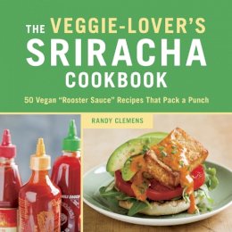 Randy Clemens - Veggie-Lover's Sriracha Cookbook - 9781607744603 - V9781607744603
