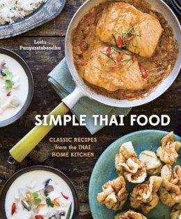 Leela Punyaratabandhu - Simple Thai Food: Classic Recipes from the Thai Home Kitchen - 9781607745235 - V9781607745235