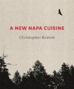 Christopher Kostow - A New Napa Cuisine - 9781607745945 - V9781607745945