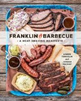 Aaron Franklin - Franklin Barbecue: A Meat-Smoking Manifesto - 9781607747208 - V9781607747208