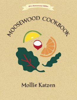Katzen, Mollie - The Moosewood Cookbook: 40th Anniversary Edition - 9781607747390 - V9781607747390