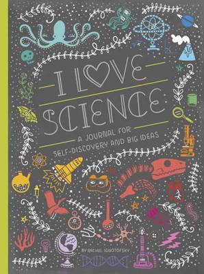 Rachel Ignotofsky - I Love Science: A Journal for Self-Discovery and Big Ideas - 9781607749806 - V9781607749806