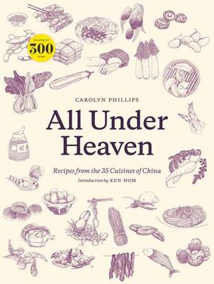 Carolyn Phillips - All Under Heaven: Recipes from the 35 Cuisines of China - 9781607749820 - V9781607749820