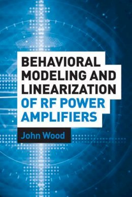 John Wood - Behavioral Modeling and Linearization of RF Power Amplifiers - 9781608071203 - V9781608071203