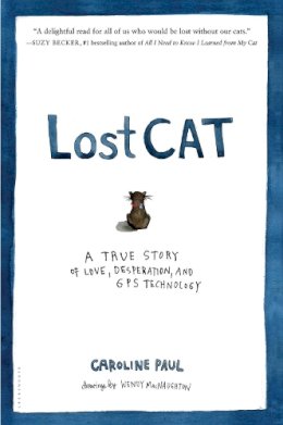 Caroline Paul - Lost Cat: A True Story of Love, Desperation, and GPS Technology - 9781608199778 - V9781608199778