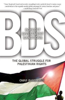 Omar Barghouti - Boycott, Divestment, Sanctions: The Struggle For Palestinian Civil Rights - 9781608461141 - V9781608461141