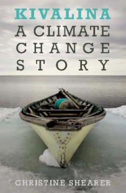Christine Shearer - Kivalina: A Climate Change Story - 9781608461288 - V9781608461288